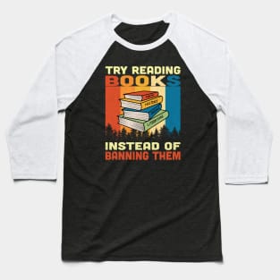 Try Reading Books Instead Of Banning Them Vintage Baseball T-Shirt